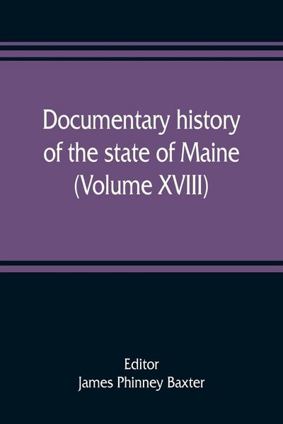 Produktbild: Documentary history of the state of Maine (Volume XVIII) Containing The Baxter Manuscripts