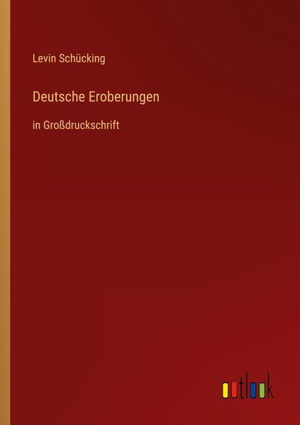 Deutsche Eroberungen, Taschenbuch von Levin Schücking, Outlook, 9783368470982