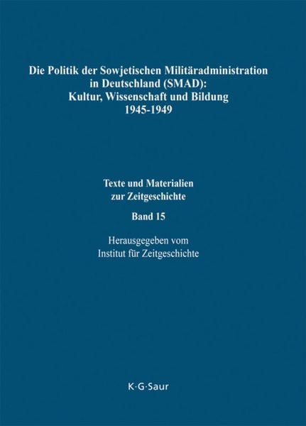 Produktbild: Die Politik der Sowjetischen Milit&auml;radministration in Deutschland (SMAD): Kultur, Wissenschaft und Bildung 1945-1949