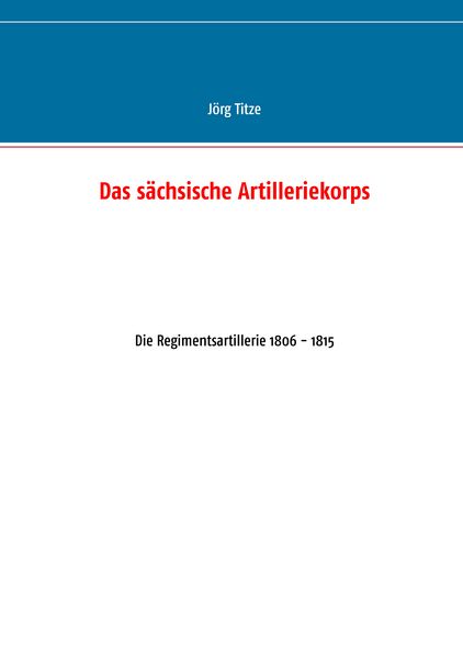 Produktbild: Das s&auml;chsische Artilleriekorps