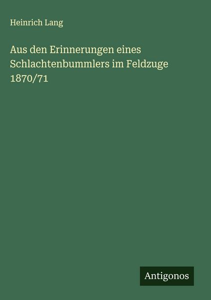 Produktbild: Aus den Erinnerungen eines Schlachtenbummlers im Feldzuge 1870/71
