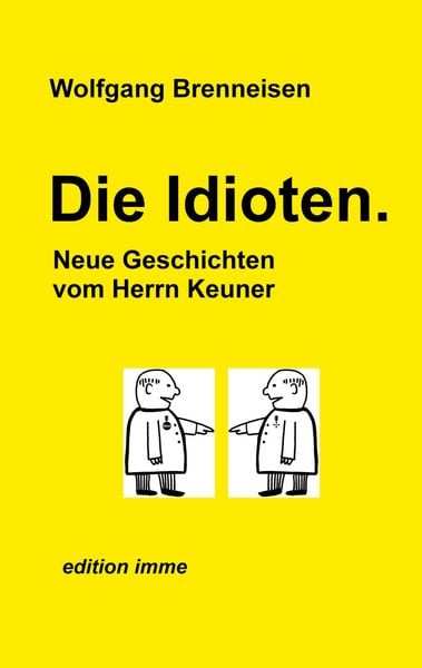 Die Idioten, Taschenbuch von Wolfgang Brenneisen, BoD – Books on Demand, 9783819208454