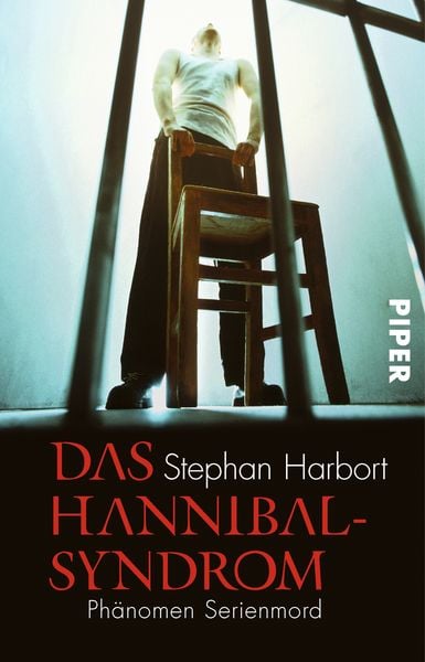 Das Hannibal-Syndrom, Taschenbuch von Stephan Harbort, Piper Taschenbuch, 978-3-492-23650-8