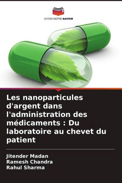 Produktbild: Les nanoparticules d'argent dans l'administration des m&eacute;dicaments : Du laboratoire au chevet du patient