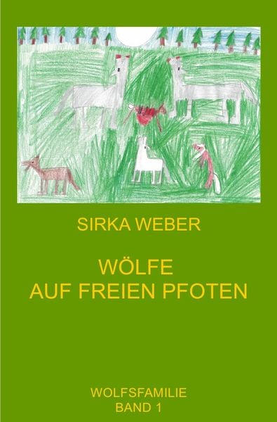 Wolfsfamilie / Wölfe auf freien Pfoten, Taschenbuch von Sirka Weber, Epubli, 978-3-7531-1311-1