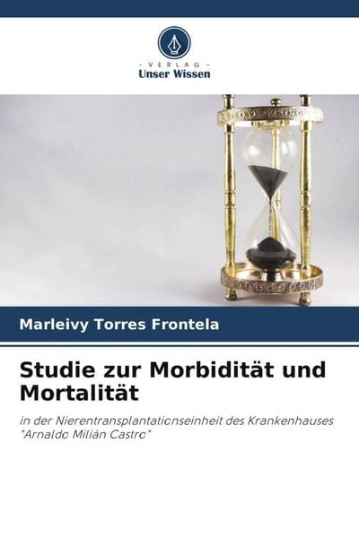 Studie zur Morbidität und Mortalität, Taschenbuch von Marleivy Torres Frontela, Verlag Unser Wissen, 9786205990544