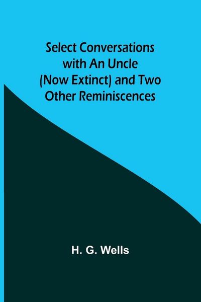 Produktbild: Select Conversations with an Uncle (Now Extinct) and Two Other Reminiscences