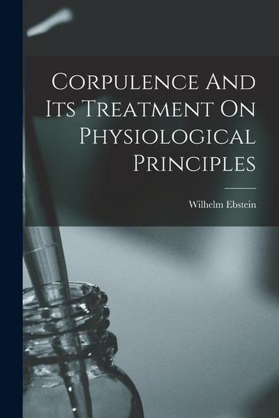 Produktbild: Corpulence And Its Treatment On Physiological Principles
