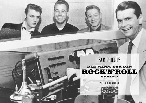 Produktbild: Sam Phillips. Der Mann, der den Rock&acute;n&acute;Roll erfand