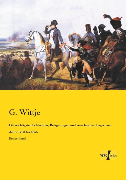 Produktbild: Die wichtigsten Schlachten, Belagerungen und verschanzten Lager vom Jahre 1708 bis 1855
