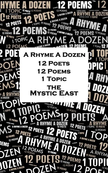 Produktbild: A Rhyme A Dozen - 12 Poets, 12 Poems, 1 Topic &iquest; The Mystic East