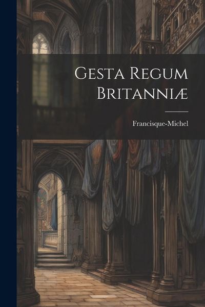 Produktbild: Gesta Regum Britanni&aelig;