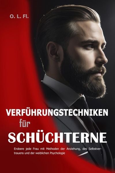 Produktbild: Verf&uuml;hrungstechniken f&uuml;r Sch&uuml;chterne: Erobere jede Frau mit Methoden der Anziehung, des Selbstvertrauens und der weiblichen Psychologie