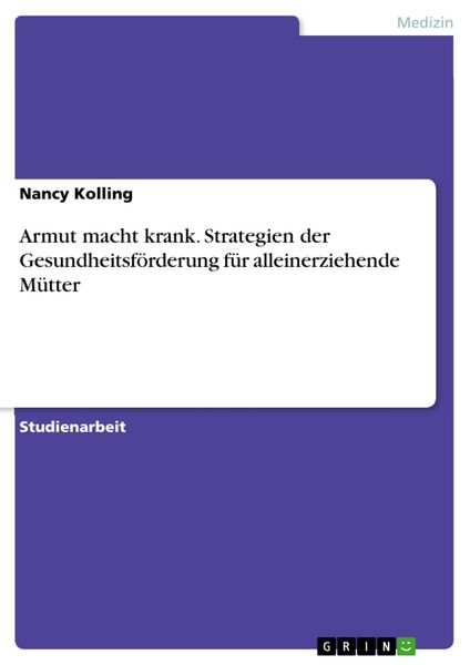 Produktbild: Armut macht krank. Strategien der Gesundheitsf&ouml;rderung f&uuml;r alleinerziehende M&uuml;tter