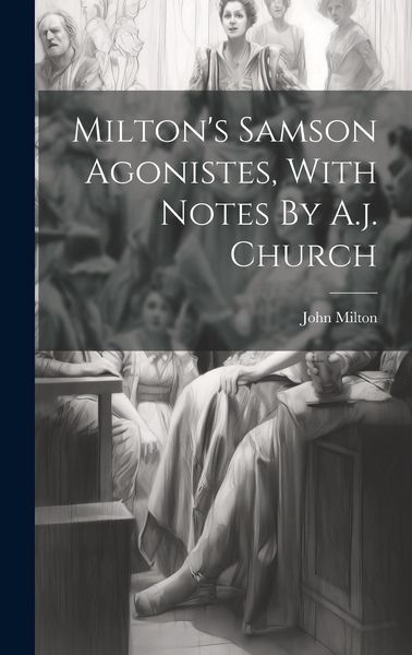 Produktbild: Milton's Samson Agonistes, With Notes By A.j. Church