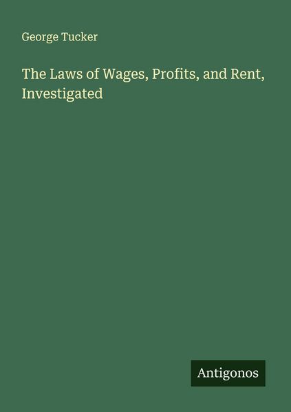 Produktbild: The Laws of Wages, Profits, and Rent, Investigated