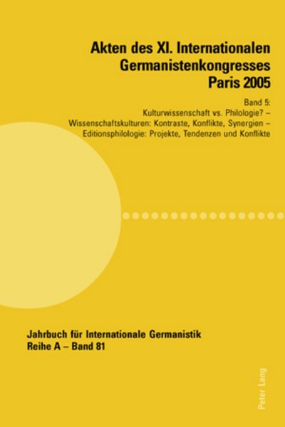Akten des XI. Internationalen Germanistenkongresses Paris 2005- «Germanistik im Konflikt der Kulturen», Taschenbuch von , Peter Lang Group AG,