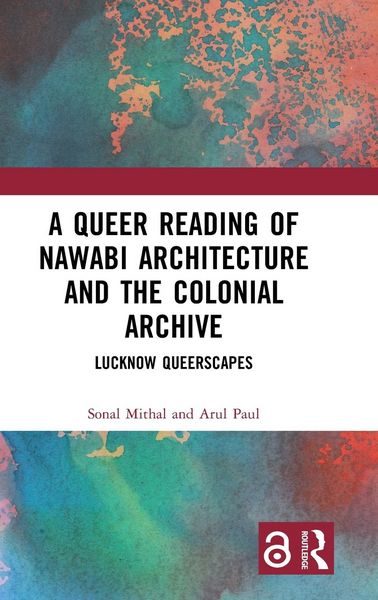 Produktbild: A Queer Reading of Nawabi Architecture and the Colonial Archive