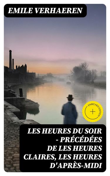 Produktbild: Les Heures du Soir - Pr&eacute;c&eacute;d&eacute;es de les Heures claires, Les Heures d'apr&egrave;s-midi