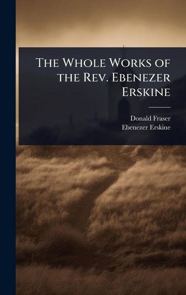 Produktbild: The Whole Works of the Rev. Ebenezer Erskine