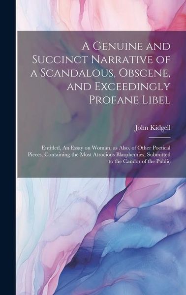 Produktbild: A Genuine and Succinct Narrative of a Scandalous, Obscene, and Exceedingly Profane Libel