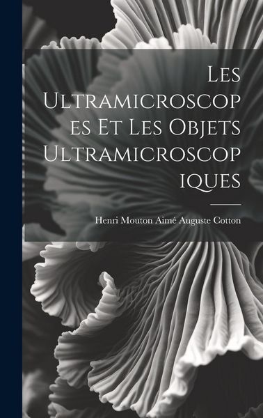 Produktbild: Les Ultramicroscopes et les Objets Ultramicroscopiques