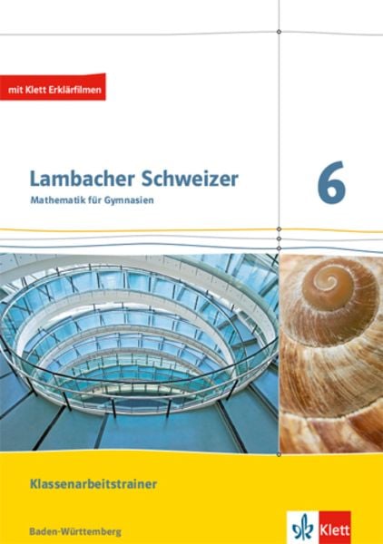 Lambacher Schweizer Mathematik. Klassenarbeitstrainer. Schülerheft mit Lösungen. Ausgabe Baden-Württemberg ab 2017. 6. S