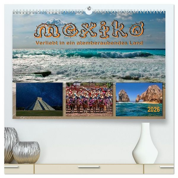 Produktbild: Mexiko - verliebt in ein atemberaubendes Land (hochwertiger Premium Wandkalender 2026 DIN A2 quer), Kunstdruck in Hochglanz