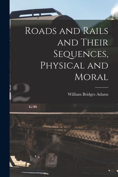Produktbild: Roads and Rails and Their Sequences, Physical and Moral
