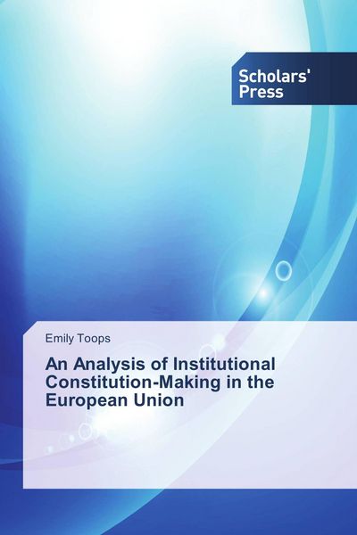 Produktbild: An Analysis of Institutional Constitution-Making in the European Union
