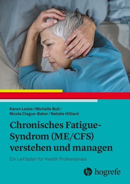 Chronisches Fatigue-Syndrom (ME/CFS) verstehen und managen, Taschenbuch von Karen Leslie,Michelle Bull,Nicola Clague-Baker,Natalie Hilliard, Hogrefe