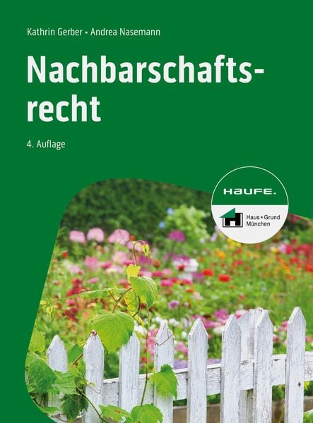 Nachbarschaftsrecht, Taschenbuch von Kathrin Gerber,Andrea Nasemann, Haufe-Lexware, 978-3-648-17581-1
