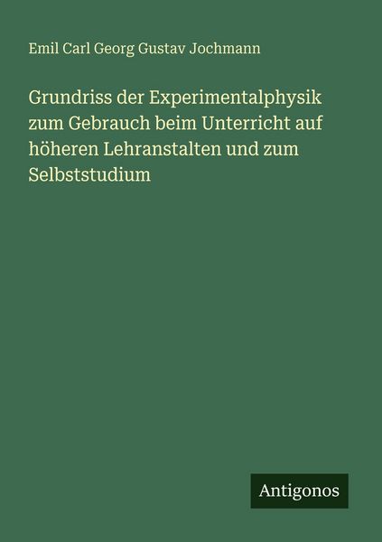 Produktbild: Grundriss der Experimentalphysik zum Gebrauch beim Unterricht auf h&ouml;heren Lehranstalten und zum Selbststudium