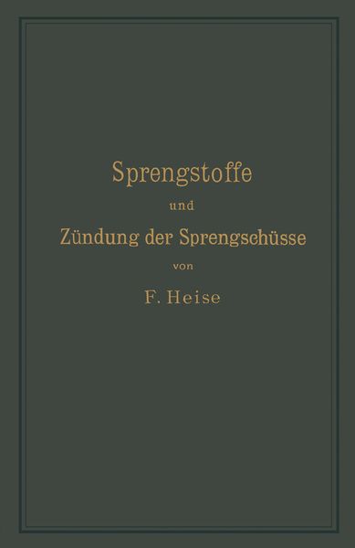 Produktbild: Sprengstoffe und Z&uuml;ndung der Sprengsch&uuml;sse, mit besonderer Ber&uuml;cksichtigung der Schlagwetter- und Kohlenstaubgefahr auf Steinkohlengruben