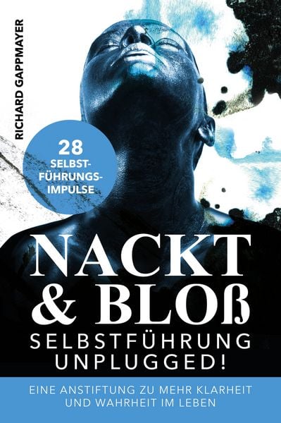 Nackt & Bloß - Selbstführung UNPLUGGED, Taschenbuch von Richard Gappmayer, Nova MD, 9783961116430