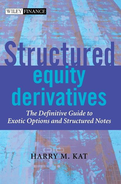 Produktbild: Structured Equity Derivatives: The Definitive Guide to Exotic Options and Structured Notes