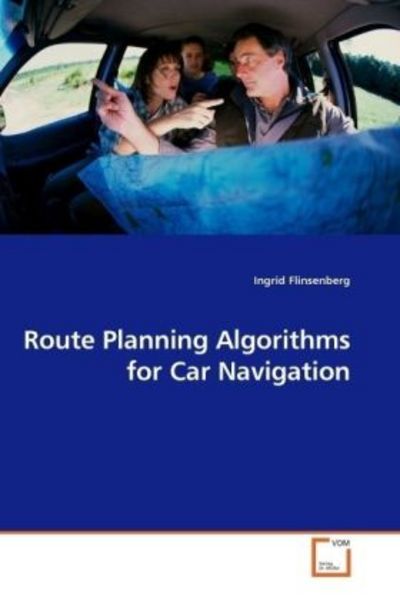 Flinsenberg, I: Route Planning Algorithms for Car Navigation, Taschenbuch von Ingrid Flinsenberg, VDM, 9783639137248