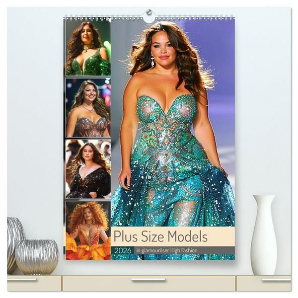 Plus Size Models in glamouröser High Fashion (hochwertiger Premium Wandkalender 2026 DIN A2 hoch), Kunstdruck in Hochglanz