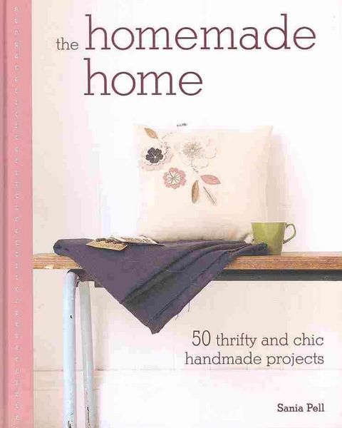 Produktbild: The Homemade Home: 50 Handmade Project to Create the Perfect Home for Next to Nothing
