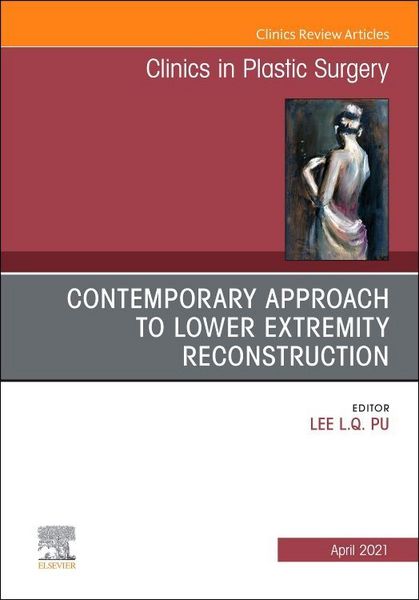 Produktbild: Contemporary Approach to Lower Extremity Reconstruction, an Issue of Clinics in Plastic Surgery