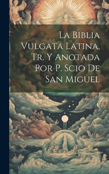 Produktbild: La Biblia Vulgata Latina, Tr. Y Anotada Por P. Scio De San Miguel