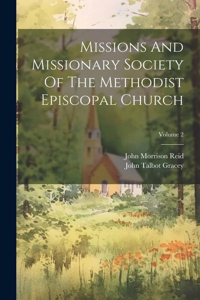 Produktbild: Missions And Missionary Society Of The Methodist Episcopal Church; Volume 2