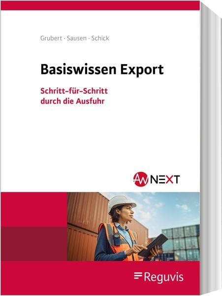 Basiswissen Export, Paperback von Nora Grubert,Svenja Sausen,Stefanie Schick, Reguvis Fachmedien, 978-3-8462-1474-9