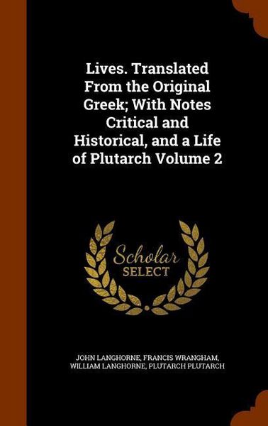 Produktbild: Lives. Translated From the Original Greek; With Notes Critical and Historical, and a Life of Plutarch Volume 2