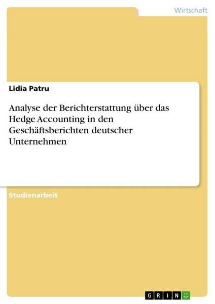 Produktbild: Analyse der Berichterstattung &uuml;ber das Hedge Accounting in den Gesch&auml;ftsberichten deutscher Unternehmen