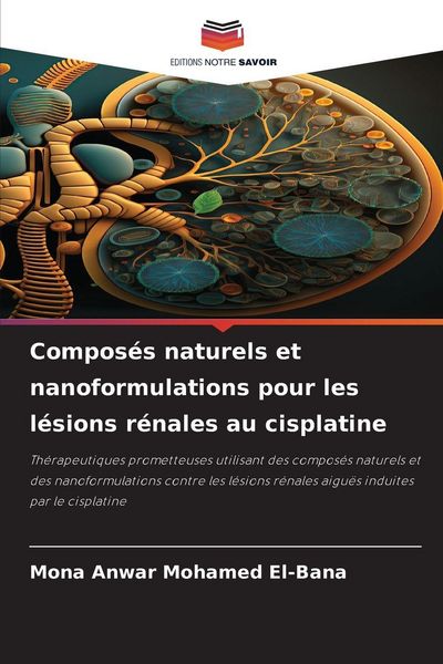 Produktbild: Compos&eacute;s naturels et nanoformulations pour les l&eacute;sions r&eacute;nales au cisplatine