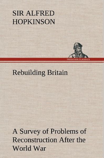 Produktbild: Rebuilding Britain A Survey of Problems of Reconstruction After the World War