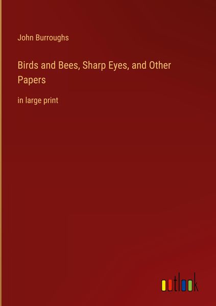 Produktbild: Birds and Bees, Sharp Eyes, and Other Papers