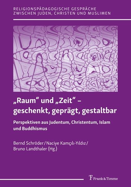 Produktbild: &bdquo;Raum&ldquo; und &bdquo;Zeit&ldquo; &ndash; geschenkt, gepr&auml;gt, gestaltbar