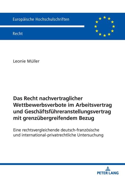 Produktbild: Das Recht nachvertraglicher Wettbewerbsverbote im Arbeitsvertrag und Geschaeftsfuehreranstellungsvertrag mit grenzuebergreifendem Bezug